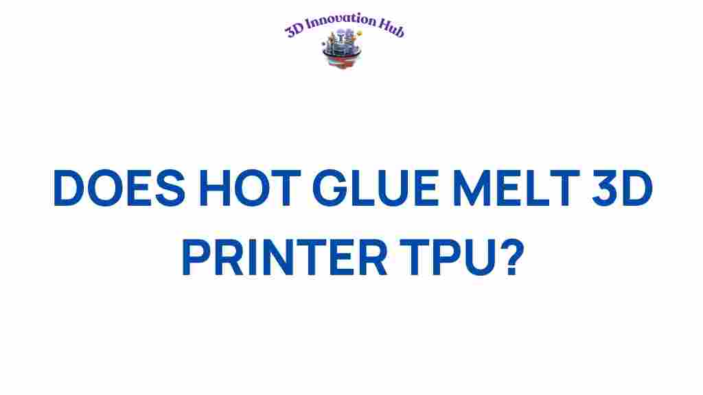 does-hot-glue-melt-tpu