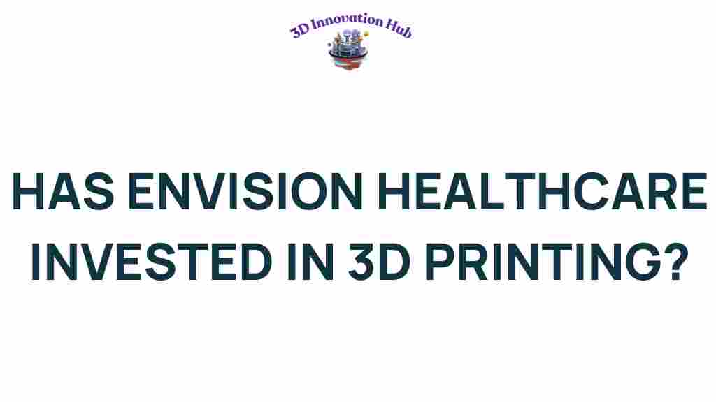 envision-healthcare-3d-printing-investment