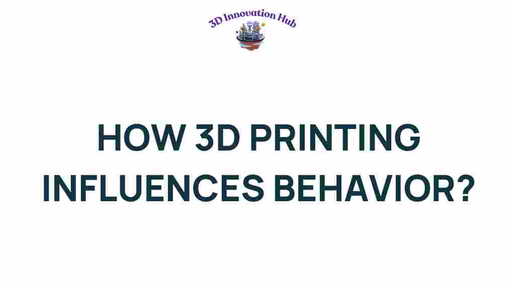 3d-printing-influences-behavior