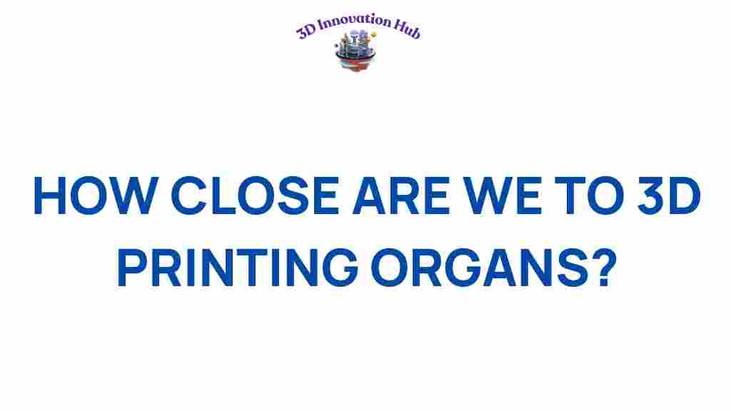 how-close-are-we-to-3d-printing-organs
