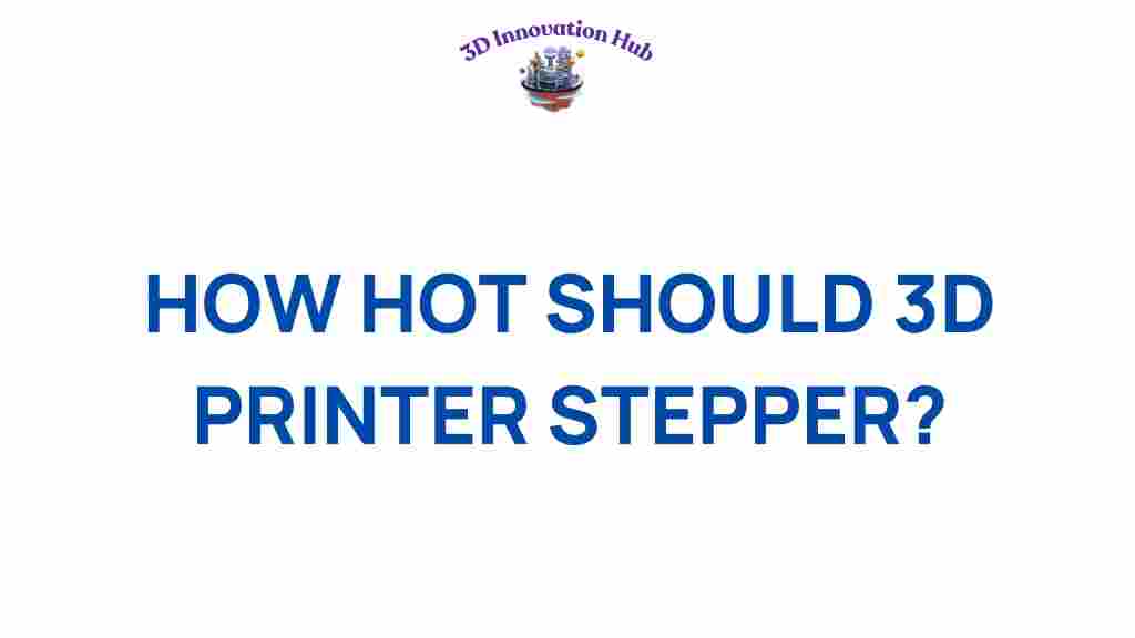 how-hot-should-3d-printer-stepper