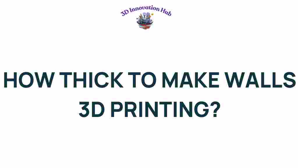how-thick-to-make-walls-3d-printing