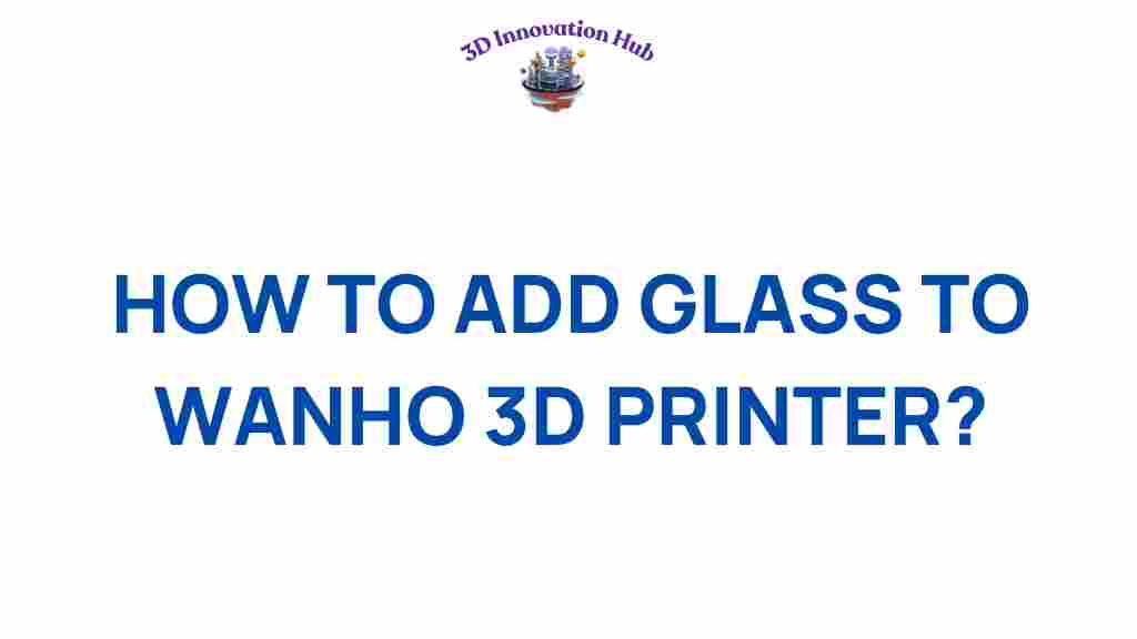 add-glass-to-wanhao-3d-printer