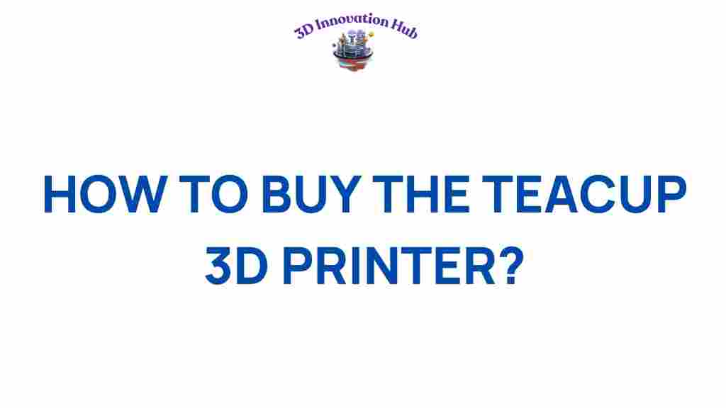 buy-teacup-3d-printer