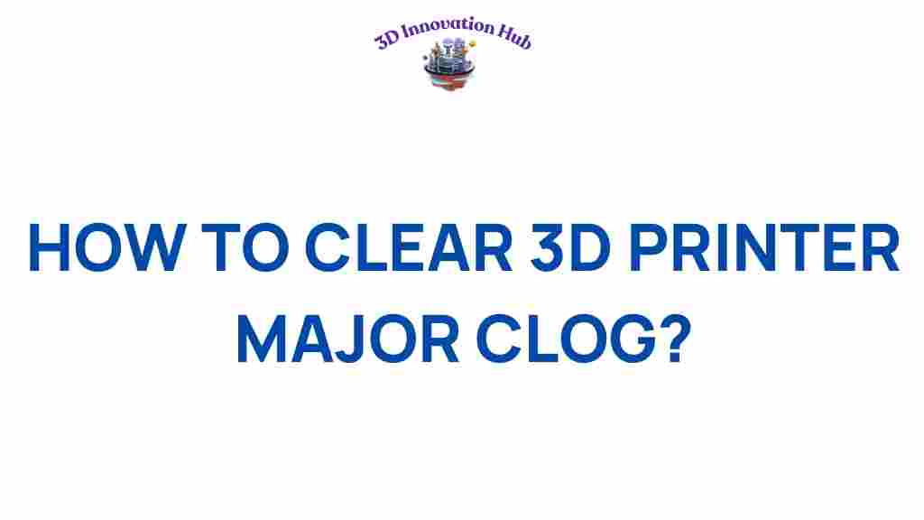 clearing-major-clogs-3d-printer