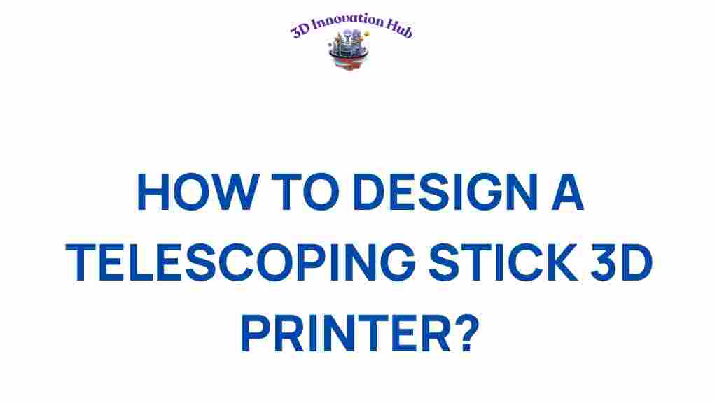 telescoping-stick-3d-printer-design