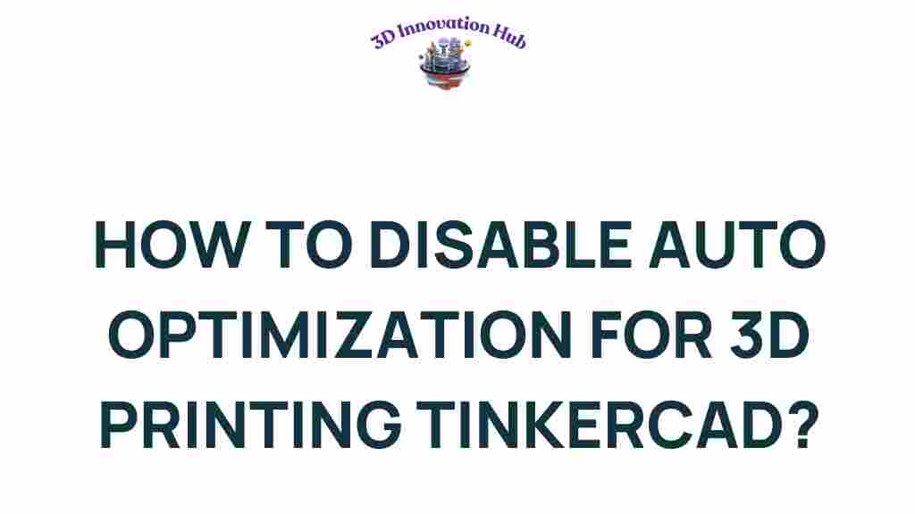 tinkercad-disable-auto-optimization-3d-printing