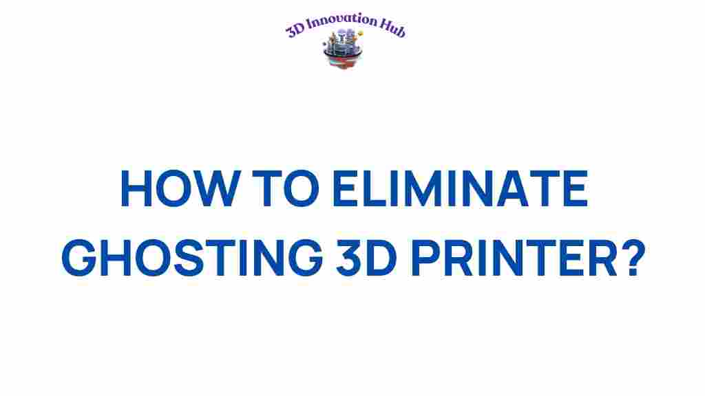 eliminate-ghosting-3d-printer