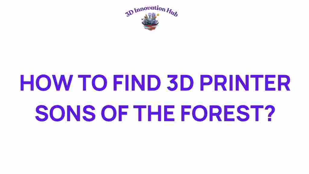 find-3d-printer-sons-of-the-forest
