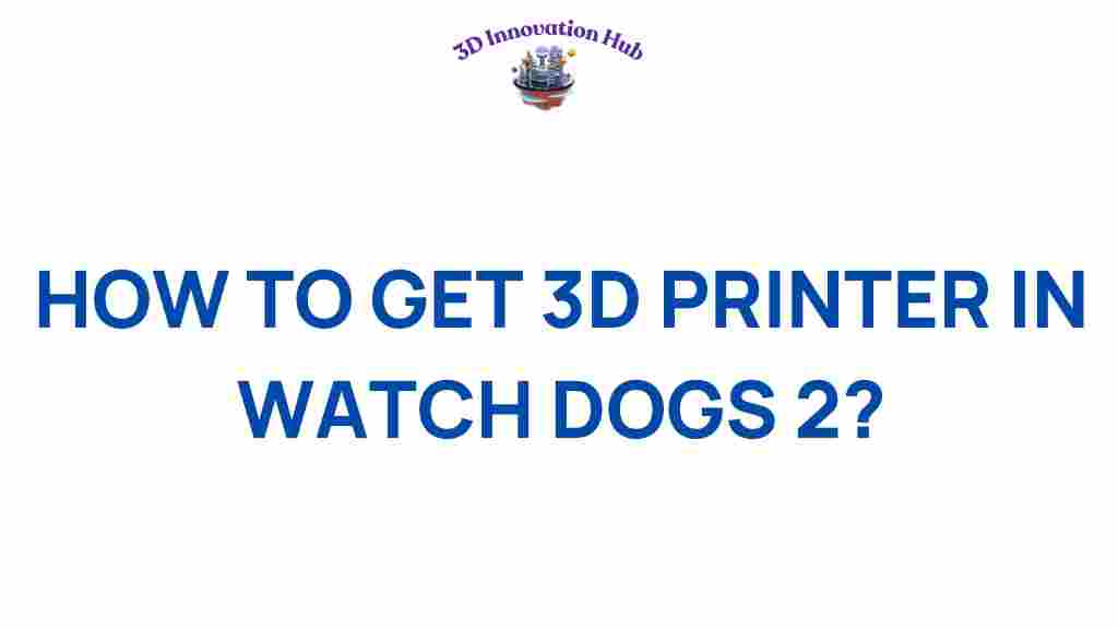 get-3d-printer-watch-dogs-2