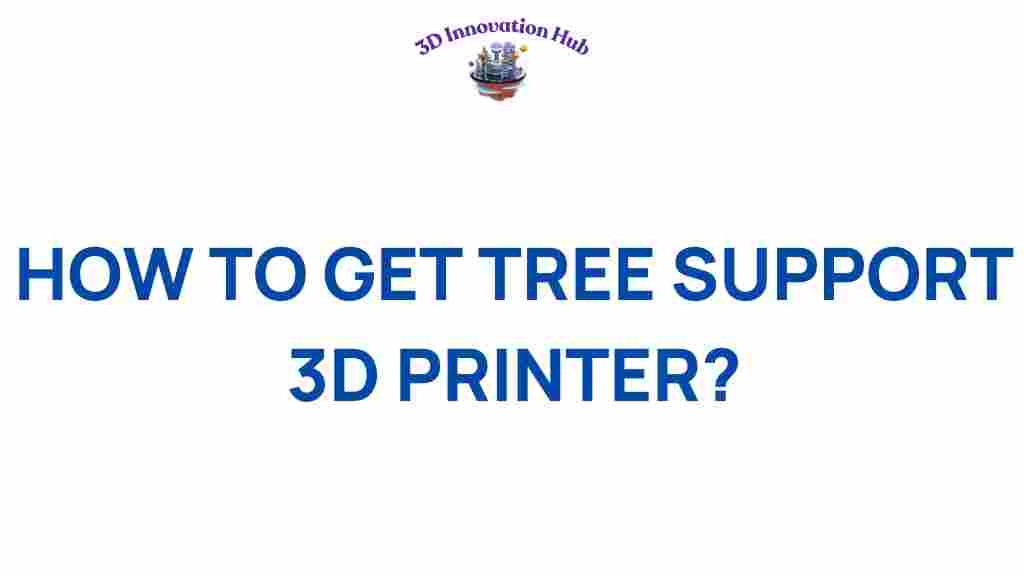 how-to-get-tree-support-3d-printer