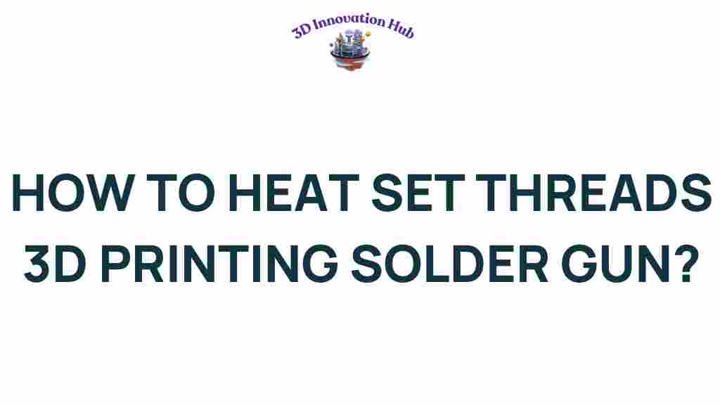 heat-setting-threads-3d-printing