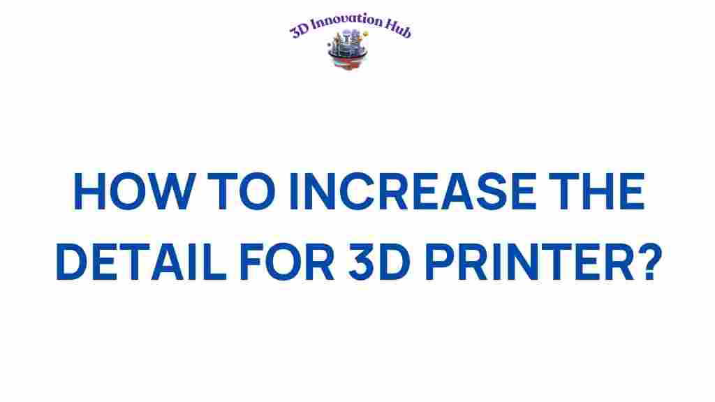 increase-detail-3d-printing