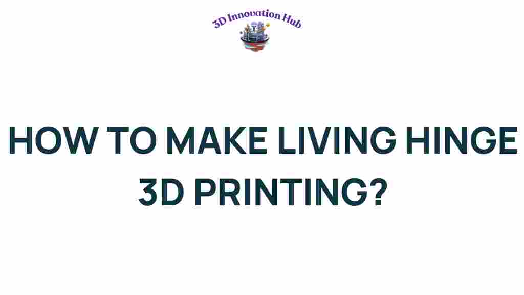 living-hinge-3d-printing