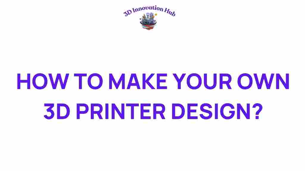 how-to-make-your-own-3d-printer-design