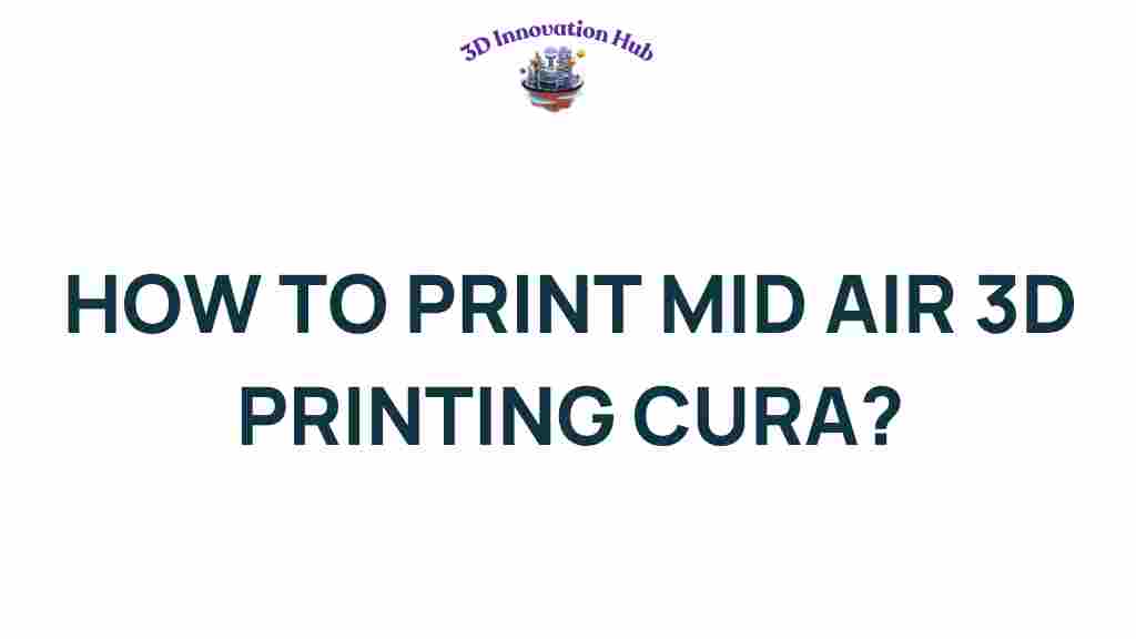 3d-printing-mid-air-cura
