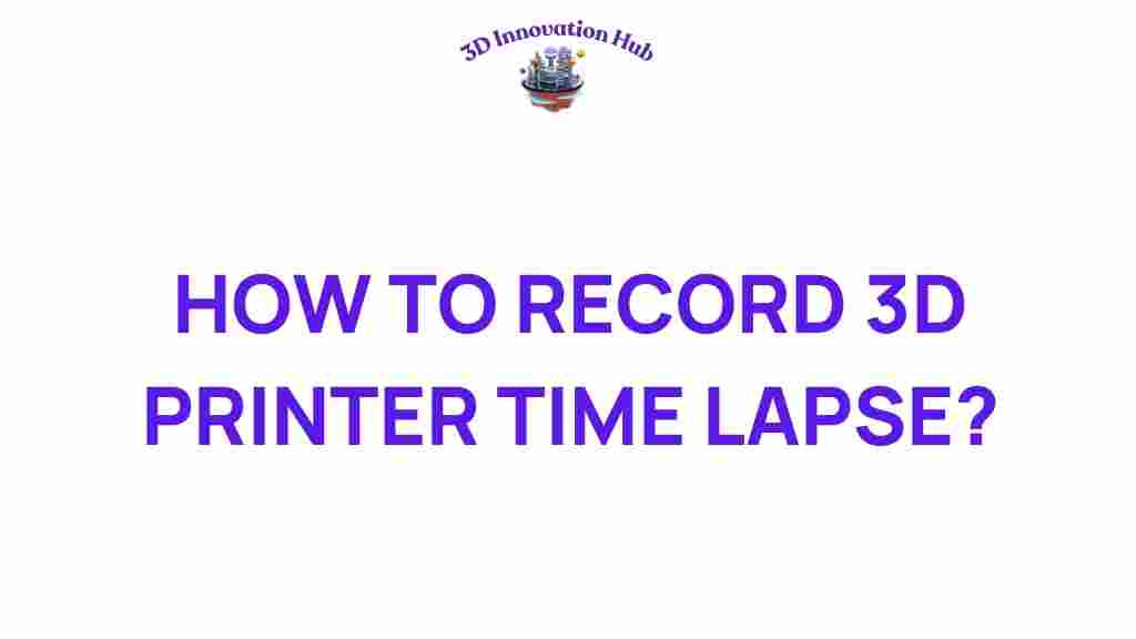 record-3d-printer-time-lapse
