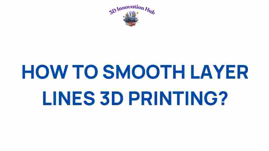 how-to-smooth-layer-lines-3d-printing
