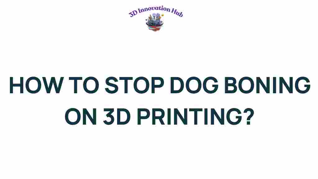 stop-dog-boning-3d-printing