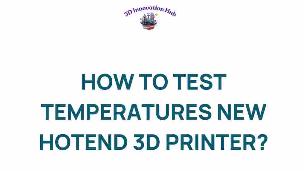 test-temperatures-3d-printer-hotend