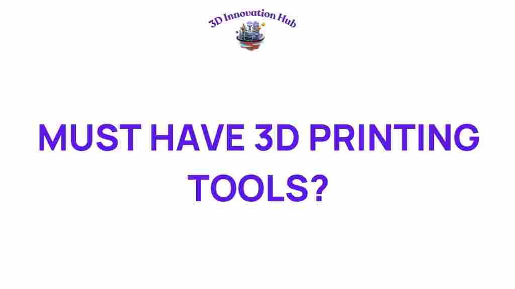 must-have-3d-printing-tools