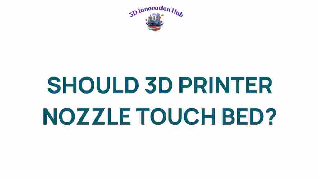 should-3d-printer-nozzle-touch-bed