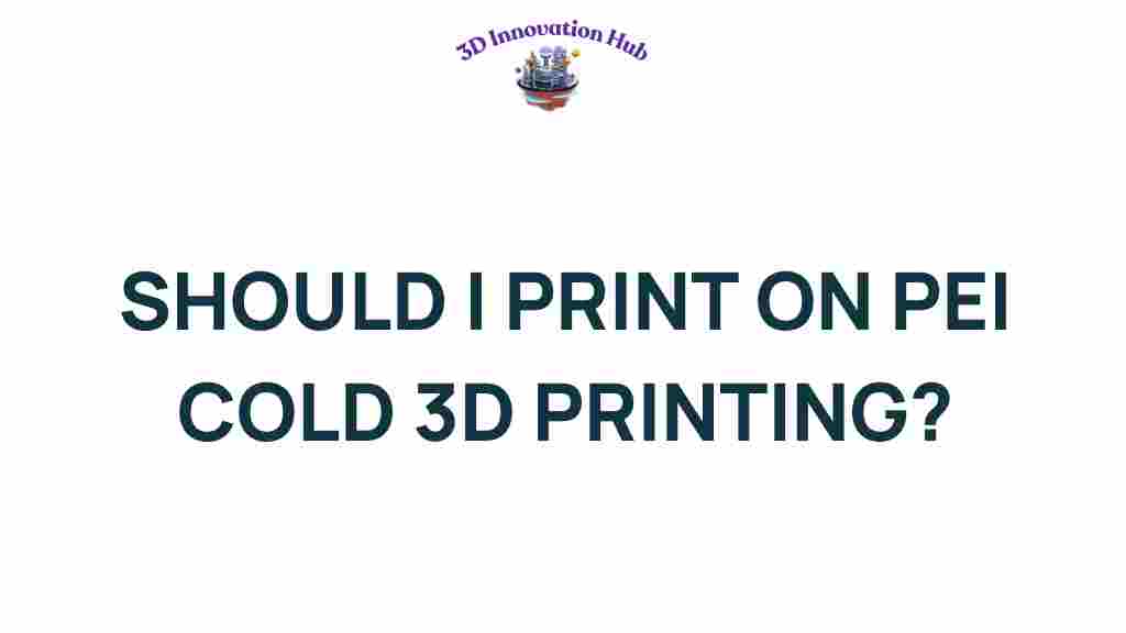 should-i-print-on-pei-cold-3d-printing