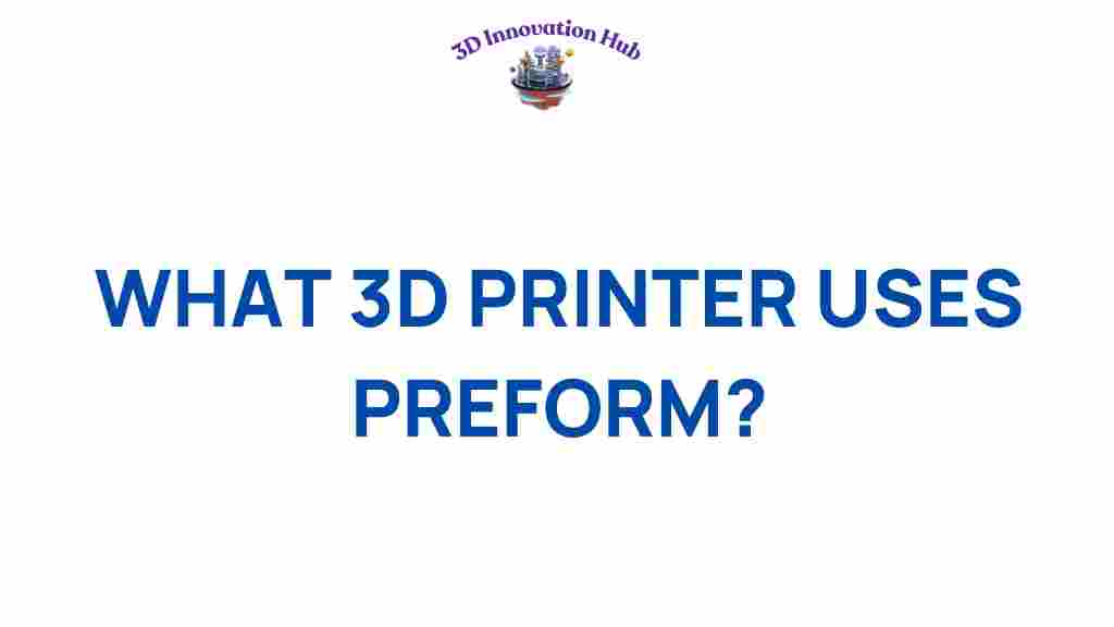 what-3d-printer-uses-preform
