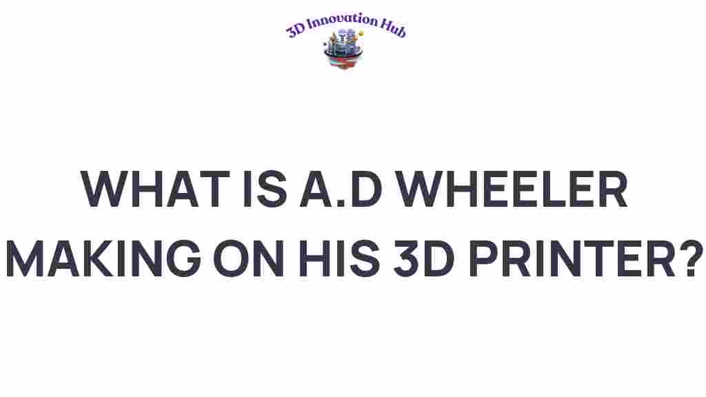 A-D-Wheeler-3D-printing-creations