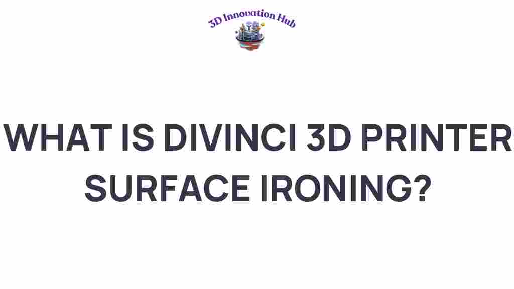 da-vinci-3d-printer-surface-ironing