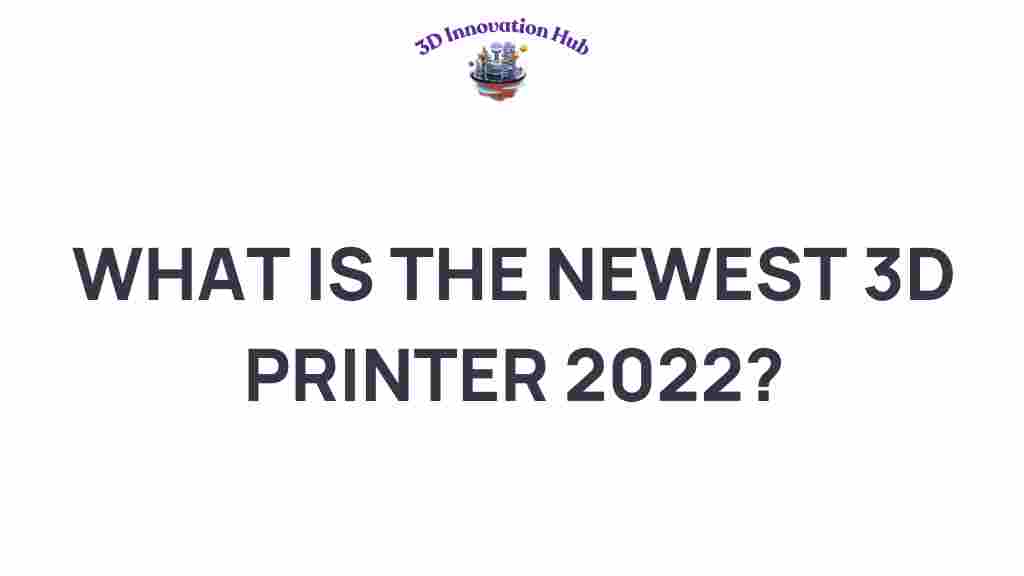 newest-3d-printer-2022