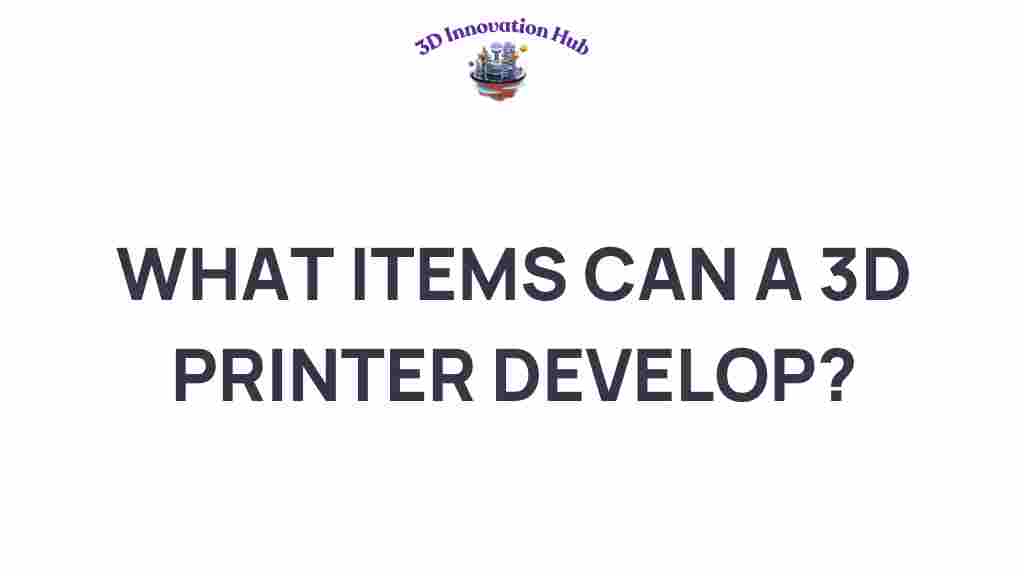 what-items-can-a-3d-printer-develop