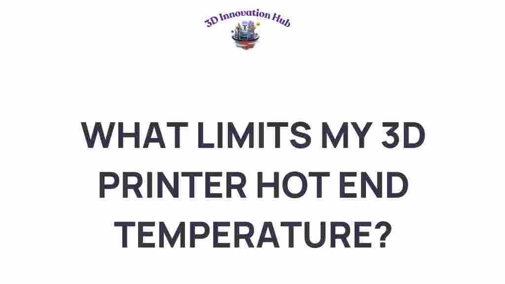what-limits-my-3d-printer-hot-end-temperature