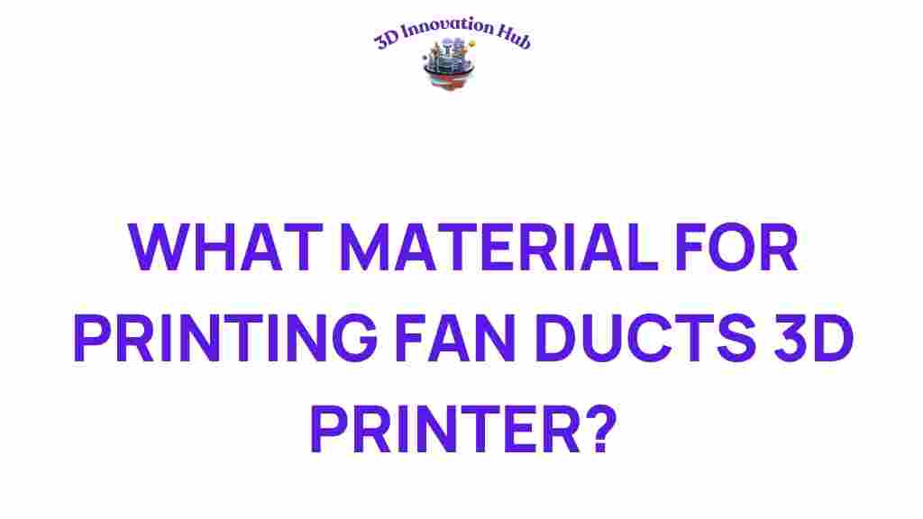 3d-printing-fan-ducts-materials