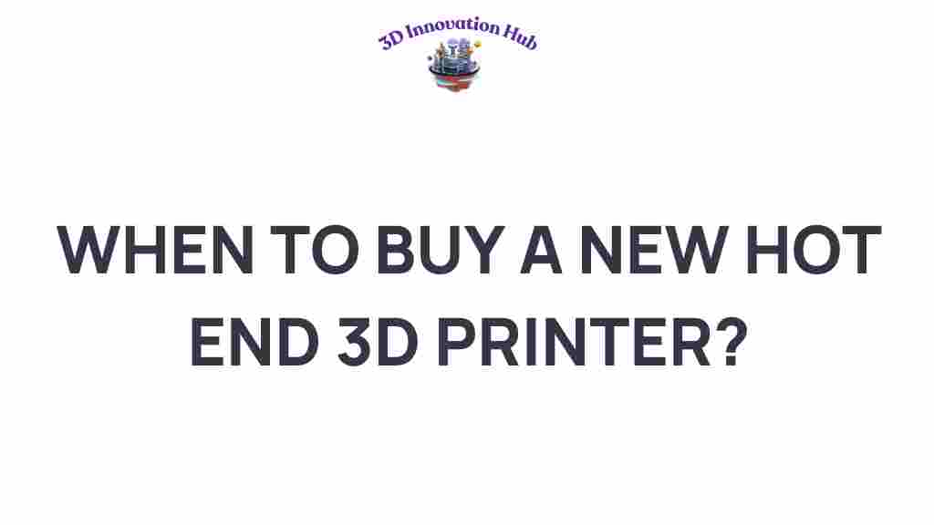 when-to-buy-a-new-hot-end-3d-printer