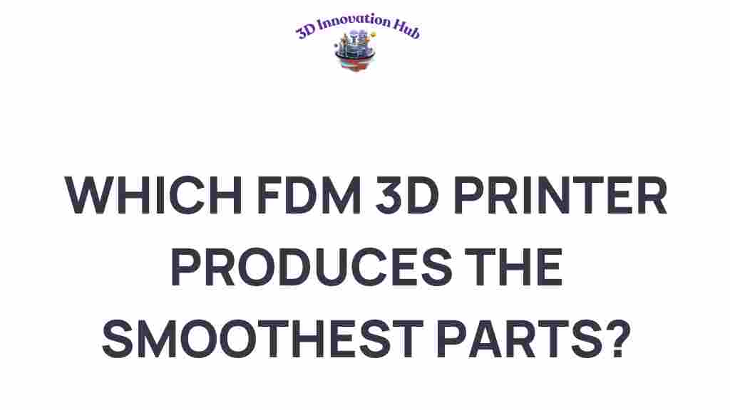 discover-fdm-3d-printer-smoothest-parts