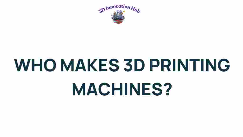 who-makes-3d-printing-machines