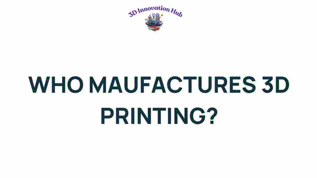 who-manufactures-3d-printing
