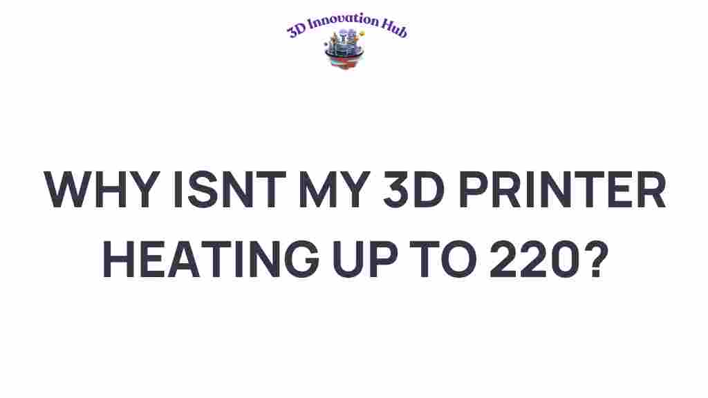 why-isnt-my-3d-printer-heating-to-220