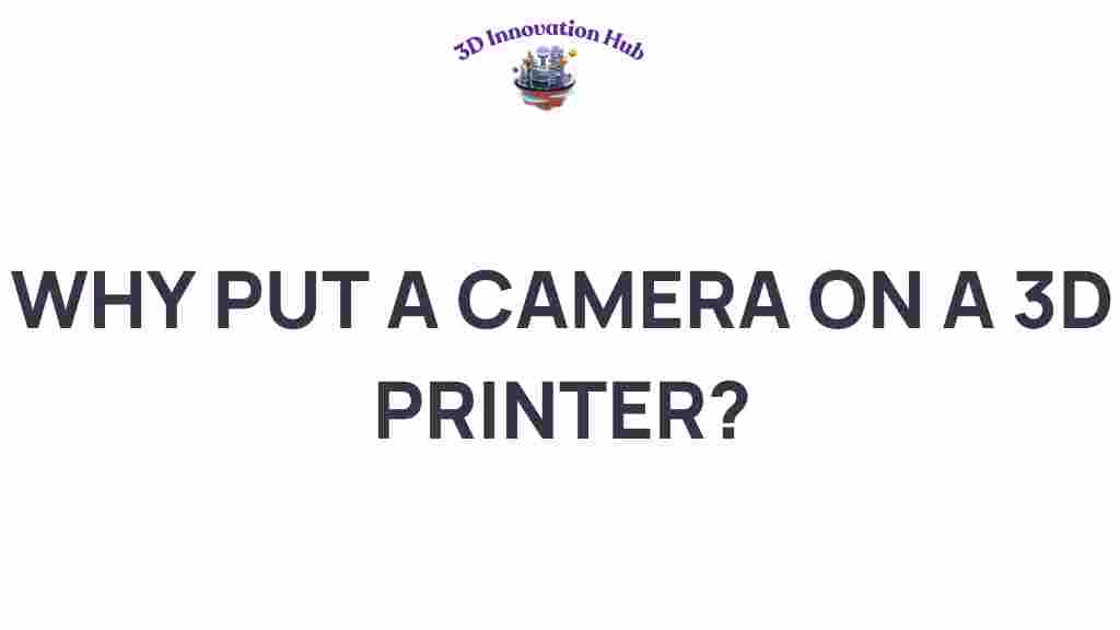why-put-camera-on-3d-printer