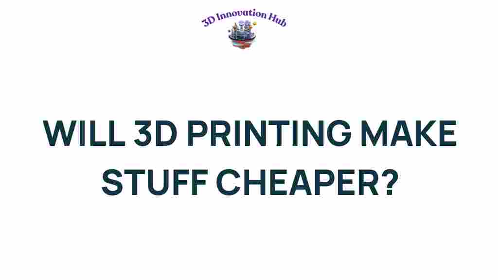 will-3d-printing-make-stuff-cheaper