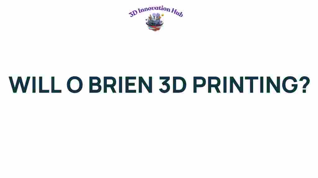 3d-printing-will-obrien-vision